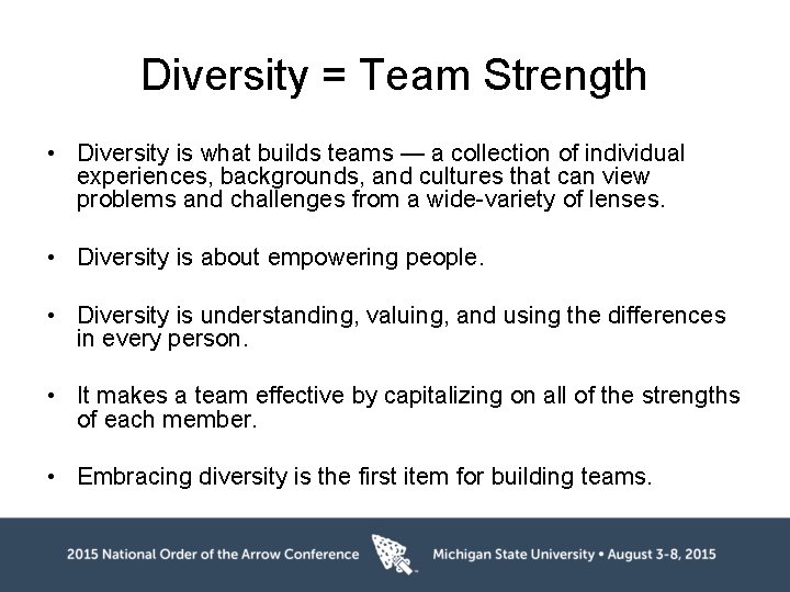 Diversity = Team Strength • Diversity is what builds teams — a collection of