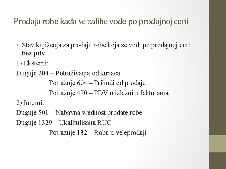 Prodaja robe kada se zalihe vode po prodajnoj ceni • Stav knjiženja za prodaju