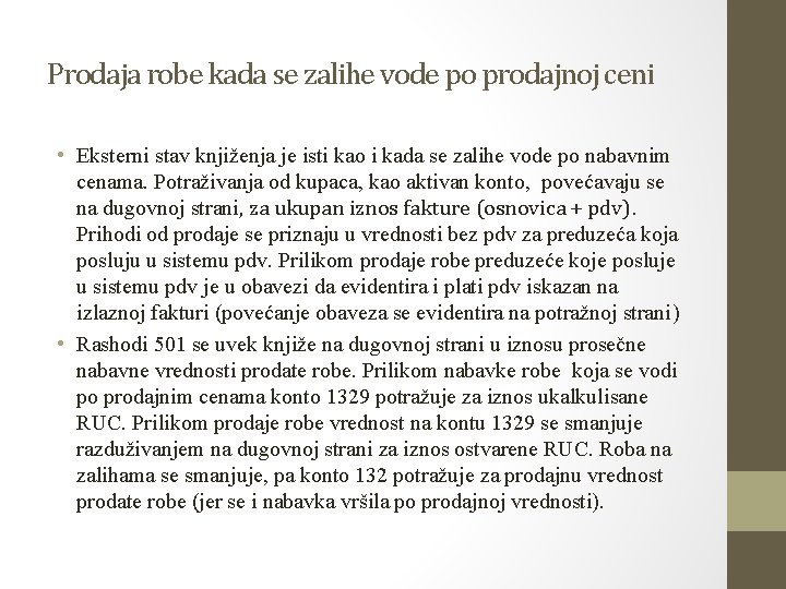 Prodaja robe kada se zalihe vode po prodajnoj ceni • Eksterni stav knjiženja je