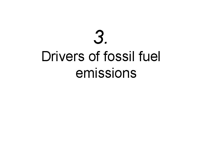 3. Drivers of fossil fuel emissions 