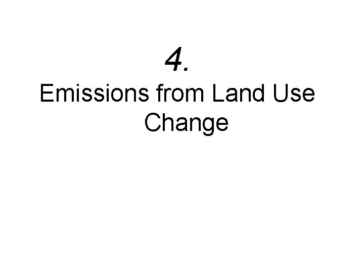 4. Emissions from Land Use Change 