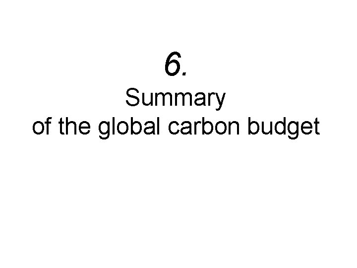 6. Summary of the global carbon budget 