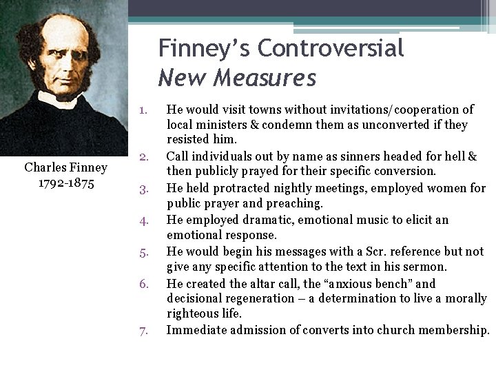 Finney’s Controversial New Measures 1. Charles Finney 1792 -1875 2. 3. 4. 5. 6.