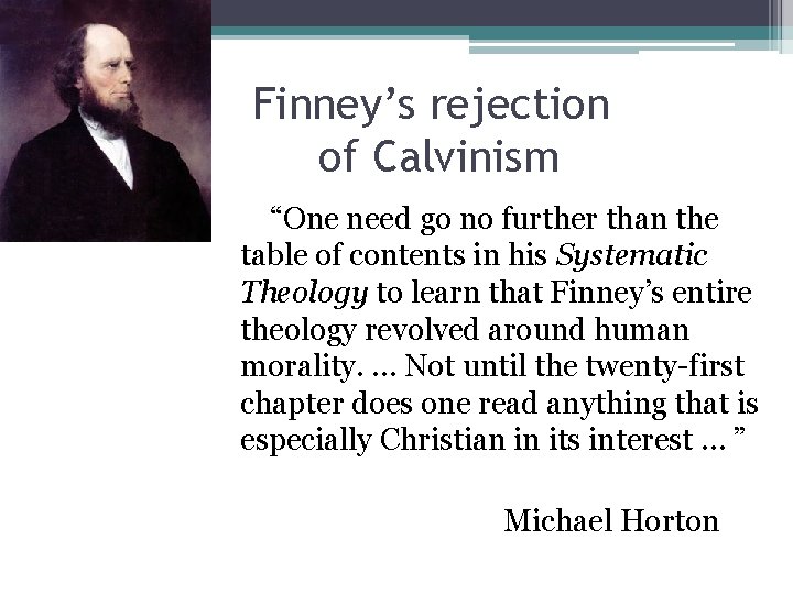 Finney’s rejection of Calvinism “One need go no further than the table of contents