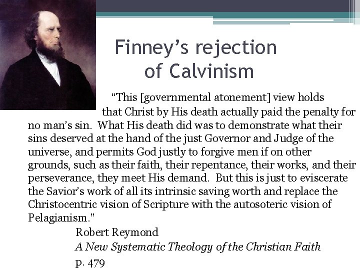 Finney’s rejection of Calvinism “This [governmental atonement] view holds that Christ by His death