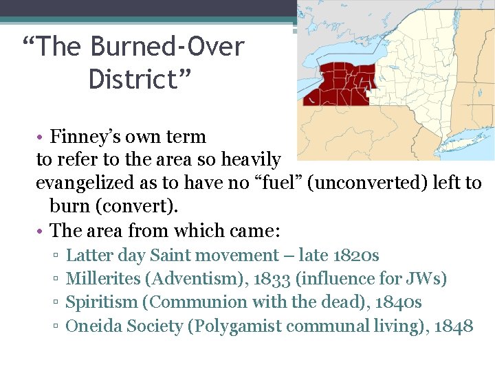 “The Burned-Over District” • Finney’s own term to refer to the area so heavily