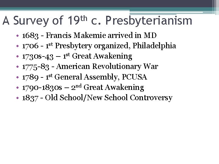 A Survey of 19 th c. Presbyterianism • • • 1683 - Francis Makemie