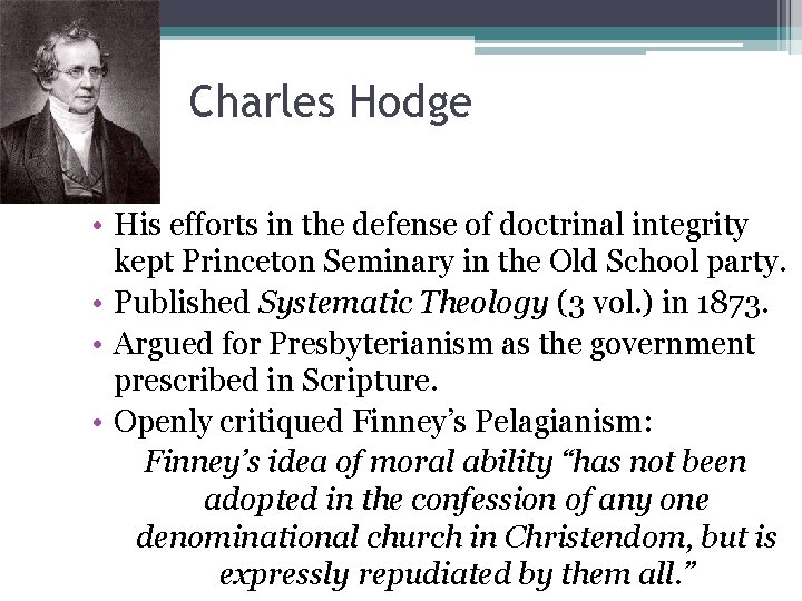 Charles Hodge • His efforts in the defense of doctrinal integrity kept Princeton Seminary