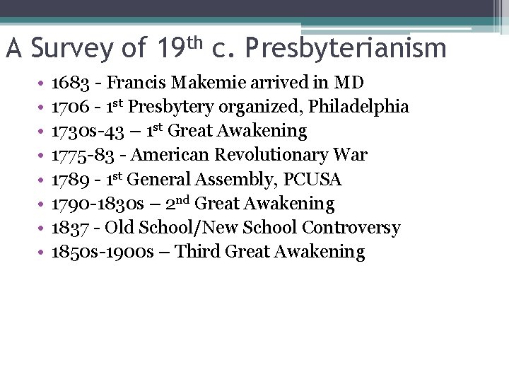 A Survey of 19 th c. Presbyterianism • • 1683 - Francis Makemie arrived