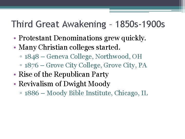 Third Great Awakening – 1850 s-1900 s • Protestant Denominations grew quickly. • Many