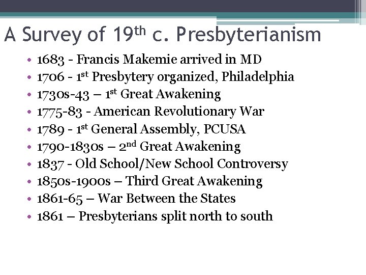 A Survey of 19 th c. Presbyterianism • • • 1683 - Francis Makemie