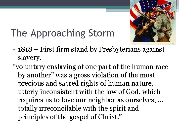 The Approaching Storm • 1818 – First firm stand by Presbyterians against slavery. “voluntary