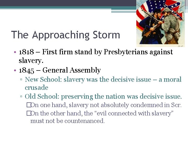 The Approaching Storm • 1818 – First firm stand by Presbyterians against slavery. •