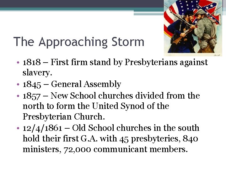 The Approaching Storm • 1818 – First firm stand by Presbyterians against slavery. •