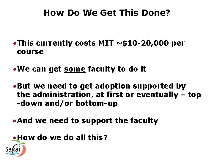 How Do We Get This Done? • This currently costs MIT ~$10 -20, 000