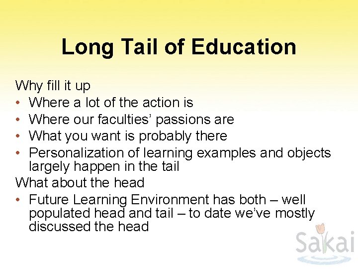 Long Tail of Education Why fill it up • Where a lot of the