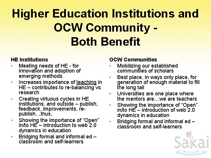 Higher Education Institutions and OCW Community Both Benefit HE Institutions • Meeting needs of