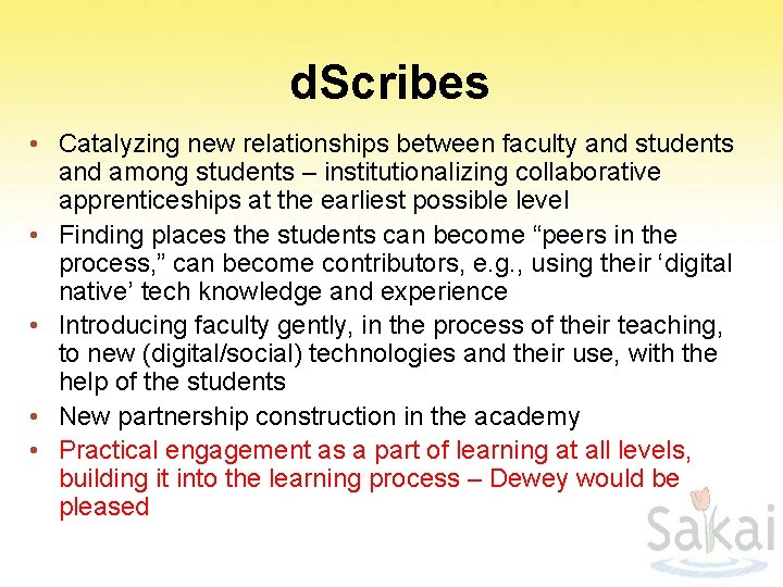 d. Scribes • Catalyzing new relationships between faculty and students and among students –