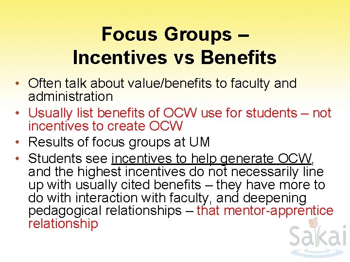 Focus Groups – Incentives vs Benefits • Often talk about value/benefits to faculty and