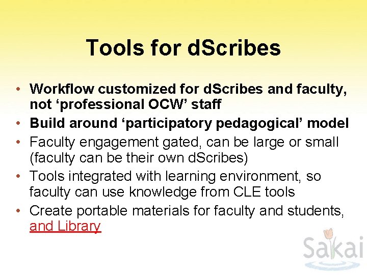 Tools for d. Scribes • Workflow customized for d. Scribes and faculty, not ‘professional