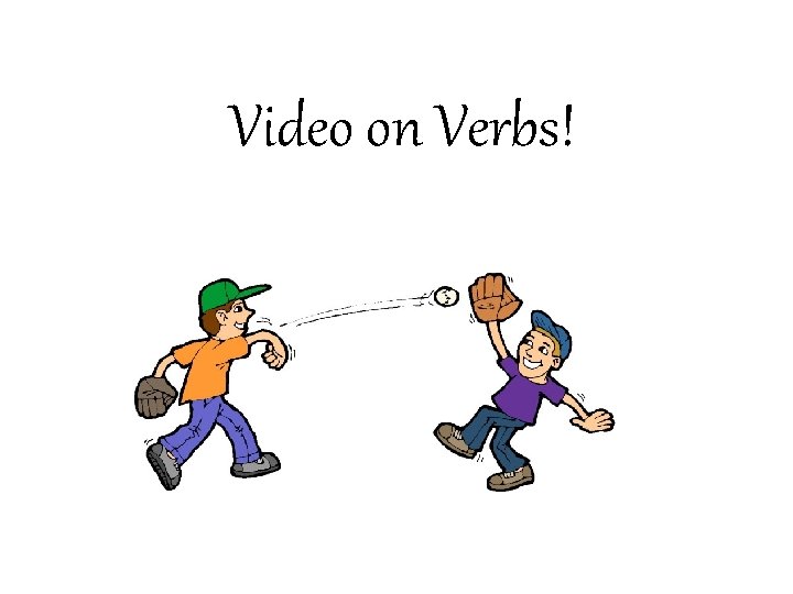 Video on Verbs! 