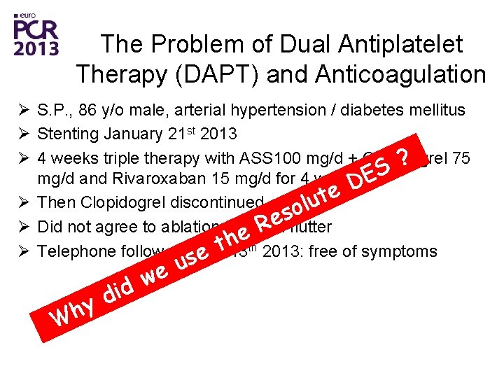 The Problem of Dual Antiplatelet Therapy (DAPT) and Anticoagulation Ø S. P. , 86