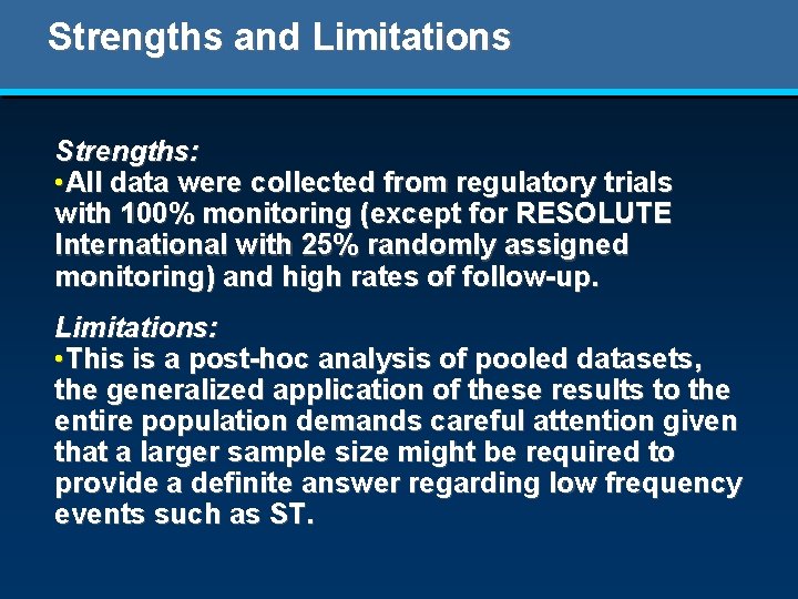 Strengths and Limitations Strengths: • All data were collected from regulatory trials with 100%