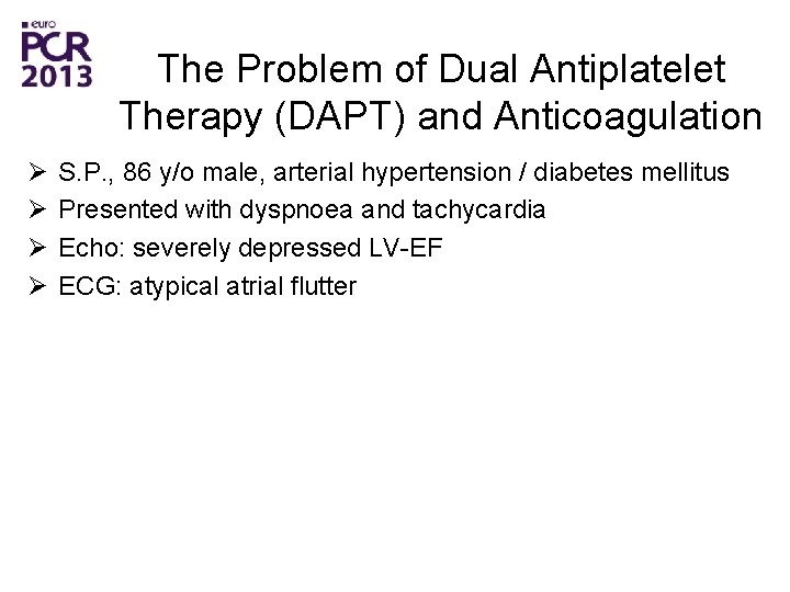 The Problem of Dual Antiplatelet Therapy (DAPT) and Anticoagulation Ø Ø S. P. ,