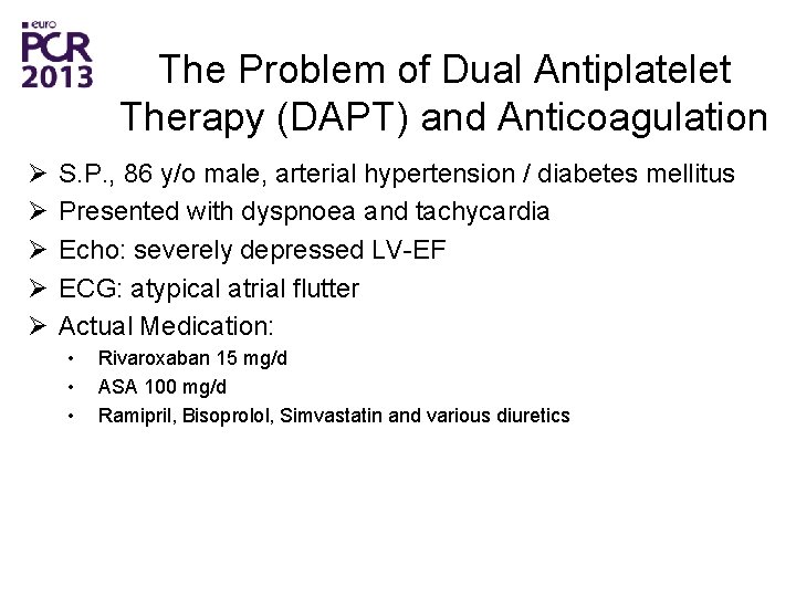 The Problem of Dual Antiplatelet Therapy (DAPT) and Anticoagulation Ø Ø Ø S. P.