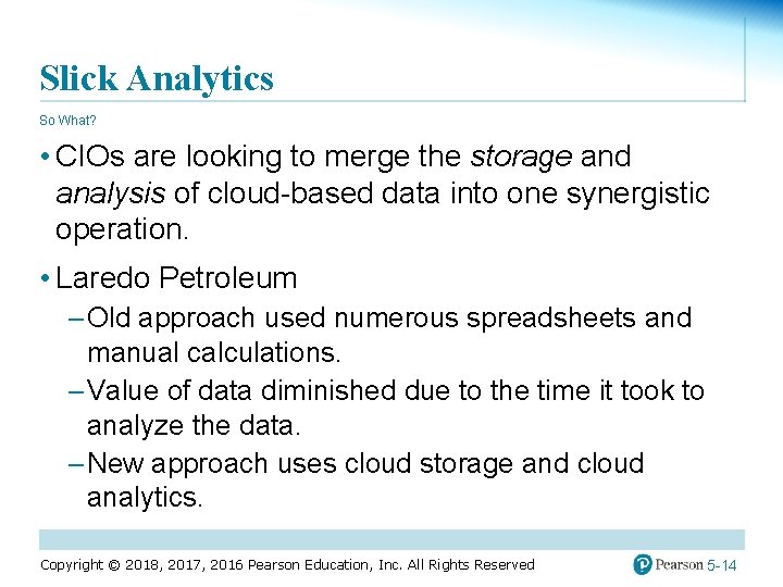 Slick Analytics So What? • CIOs are looking to merge the storage and analysis