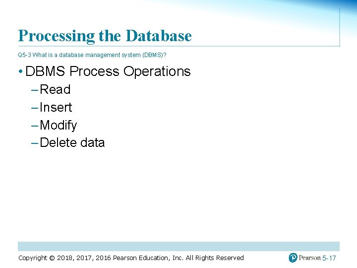 Processing the Database Q 5 -3 What is a database management system (DBMS)? •