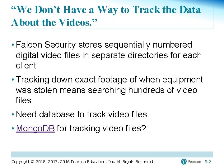 “We Don’t Have a Way to Track the Data About the Videos. ” •