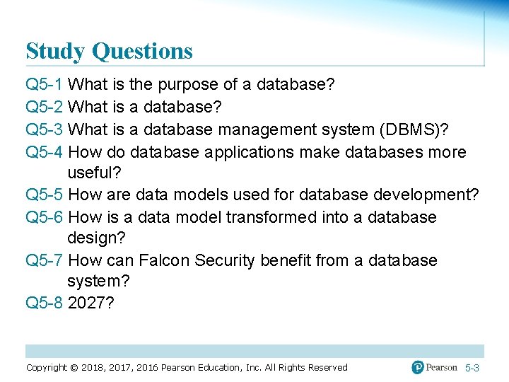 Study Questions Q 5 -1 What is the purpose of a database? Q 5