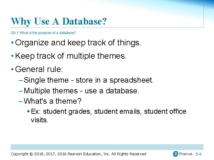 Why Use A Database? Q 5 -1 What is the purpose of a database?