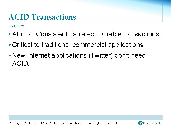 ACID Transactions Q 5 -8 2027? • Atomic, Consistent, Isolated, Durable transactions. • Critical