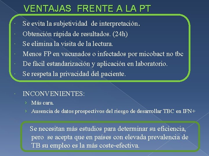 VENTAJAS FRENTE A LA PT Se evita la subjetividad de interpretación. Obtención rápida de