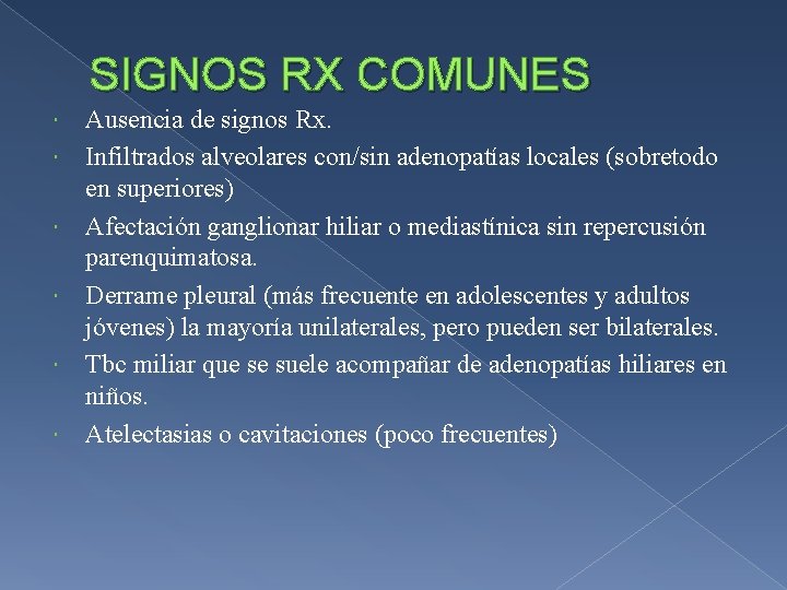 SIGNOS RX COMUNES Ausencia de signos Rx. Infiltrados alveolares con/sin adenopatías locales (sobretodo en