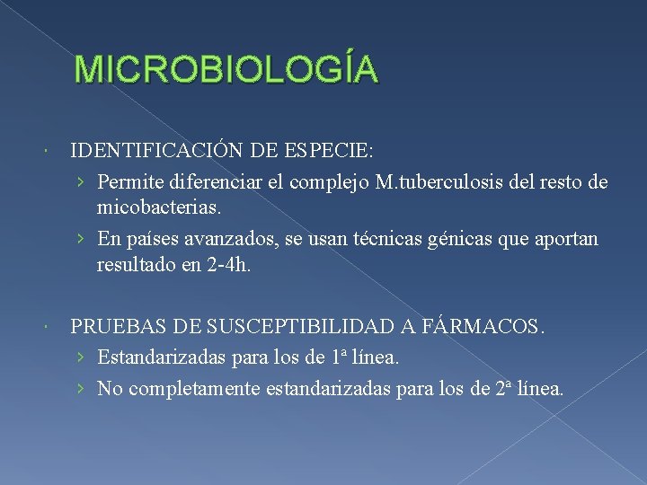 MICROBIOLOGÍA IDENTIFICACIÓN DE ESPECIE: › Permite diferenciar el complejo M. tuberculosis del resto de