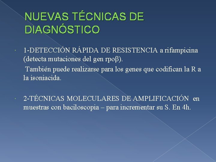 NUEVAS TÉCNICAS DE DIAGNÓSTICO 1 -DETECCIÓN RÁPIDA DE RESISTENCIA a rifampicina (detecta mutaciones del