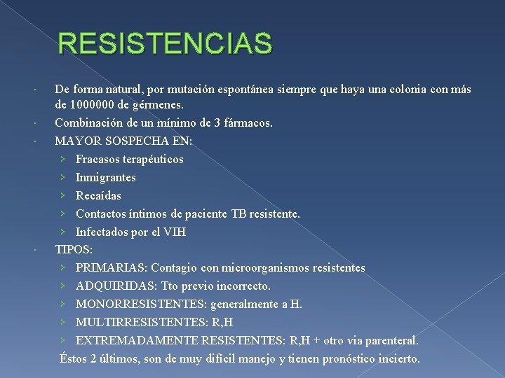 RESISTENCIAS De forma natural, por mutación espontánea siempre que haya una colonia con más