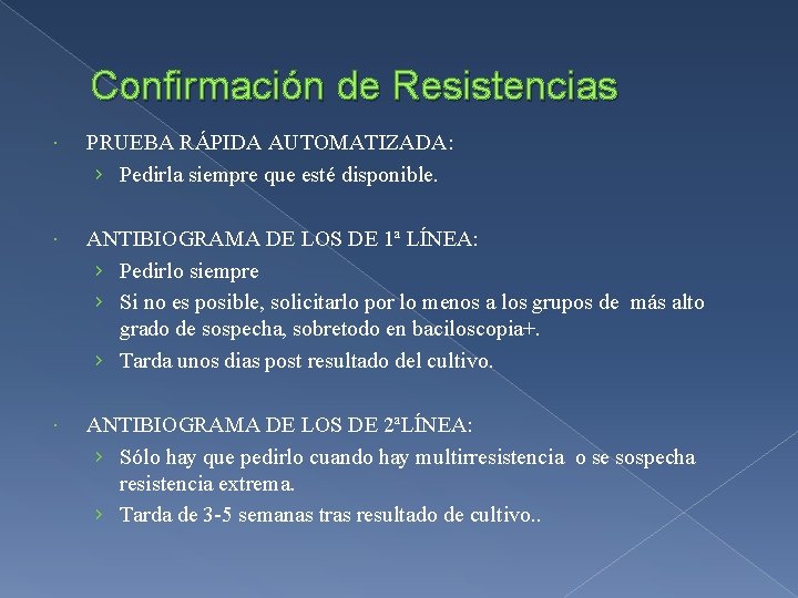 Confirmación de Resistencias PRUEBA RÁPIDA AUTOMATIZADA: › Pedirla siempre que esté disponible. ANTIBIOGRAMA DE