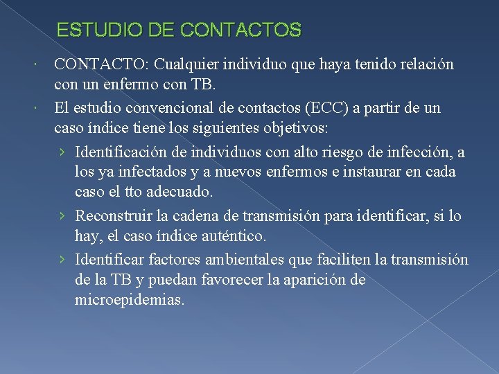 ESTUDIO DE CONTACTOS CONTACTO: Cualquier individuo que haya tenido relación con un enfermo con