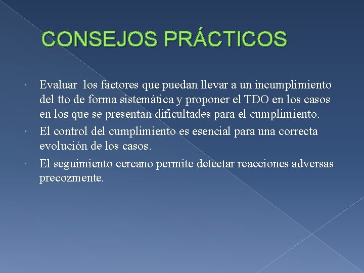 CONSEJOS PRÁCTICOS Evaluar los factores que puedan llevar a un incumplimiento del tto de