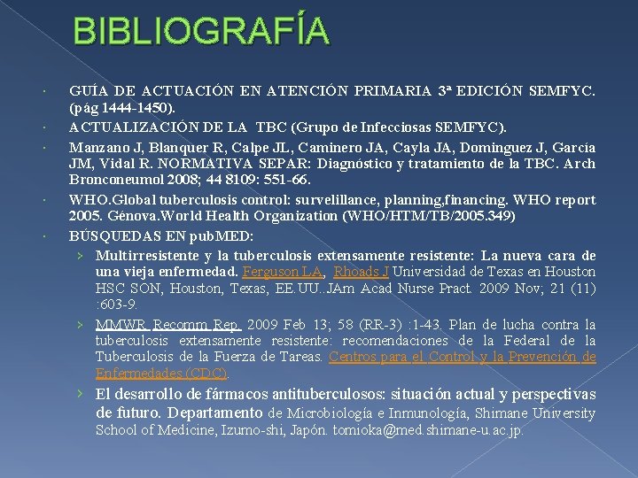 BIBLIOGRAFÍA GUÍA DE ACTUACIÓN EN ATENCIÓN PRIMARIA 3ª EDICIÓN SEMFYC. (pág 1444 -1450). ACTUALIZACIÓN