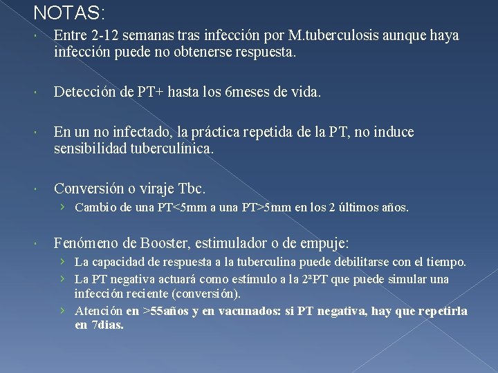 NOTAS: Entre 2 -12 semanas tras infección por M. tuberculosis aunque haya infección puede