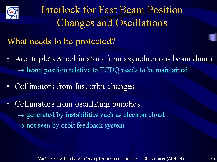 Interlock for Fast Beam Position Changes and Oscillations What needs to be protected? •