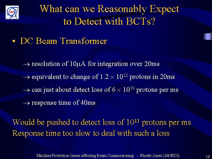 What can we Reasonably Expect to Detect with BCTs? • DC Beam Transformer ®