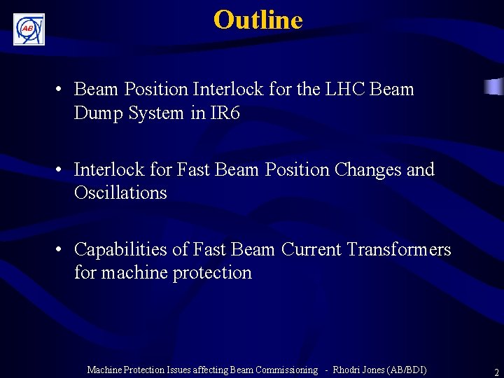 Outline • Beam Position Interlock for the LHC Beam Dump System in IR 6