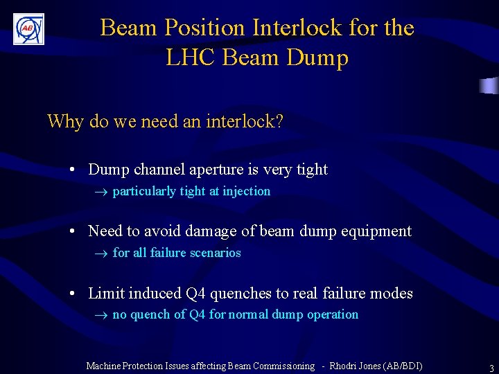 Beam Position Interlock for the LHC Beam Dump Why do we need an interlock?