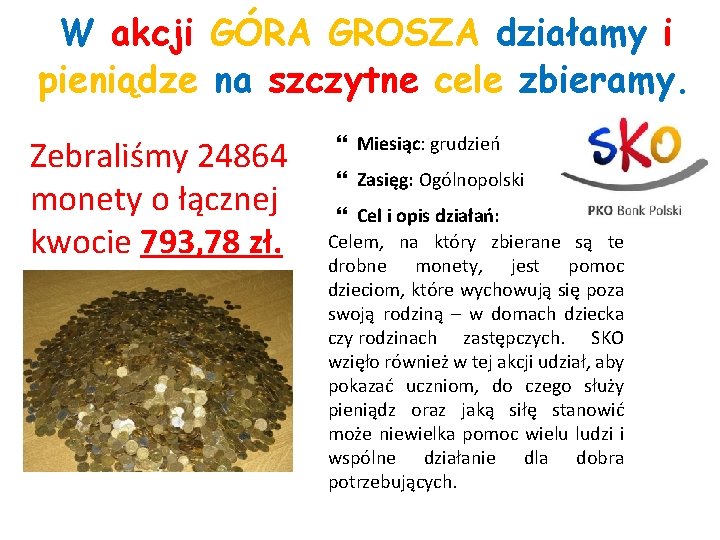 W akcji GÓRA GROSZA działamy i pieniądze na szczytne cele zbieramy. Zebraliśmy 24864 monety